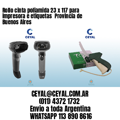Rollo cinta poliamida 23 x 117 para impresora e etiquetas  Provincia de Buenos Aires