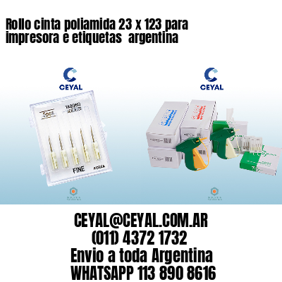 Rollo cinta poliamida 23 x 123 para impresora e etiquetas  argentina