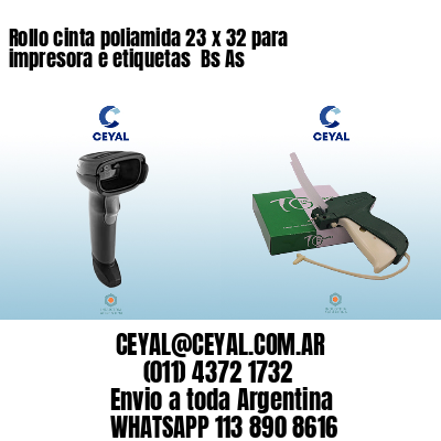 Rollo cinta poliamida 23 x 32 para impresora e etiquetas  Bs As