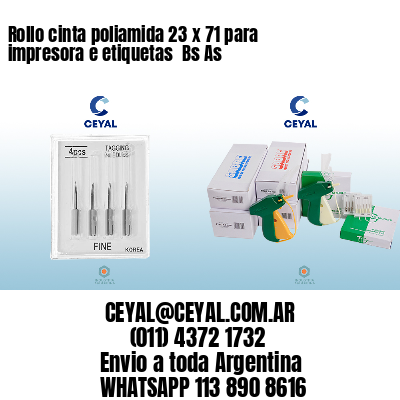 Rollo cinta poliamida 23 x 71 para impresora e etiquetas  Bs As