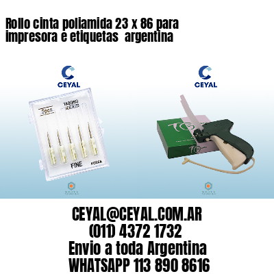 Rollo cinta poliamida 23 x 86 para impresora e etiquetas  argentina