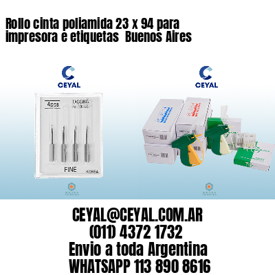 Rollo cinta poliamida 23 x 94 para impresora e etiquetas  Buenos Aires
