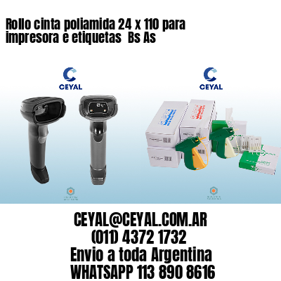 Rollo cinta poliamida 24 x 110 para impresora e etiquetas  Bs As