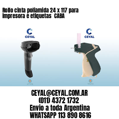 Rollo cinta poliamida 24 x 117 para impresora e etiquetas  CABA