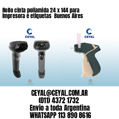 Rollo cinta poliamida 24 x 144 para impresora e etiquetas  Buenos Aires