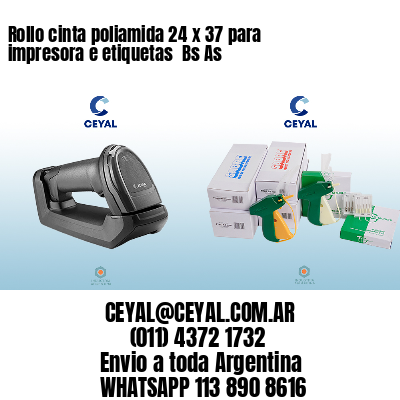 Rollo cinta poliamida 24 x 37 para impresora e etiquetas  Bs As