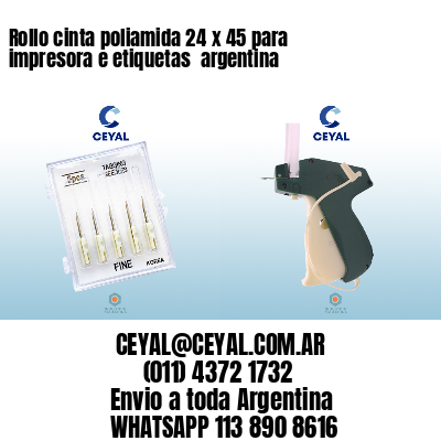 Rollo cinta poliamida 24 x 45 para impresora e etiquetas  argentina