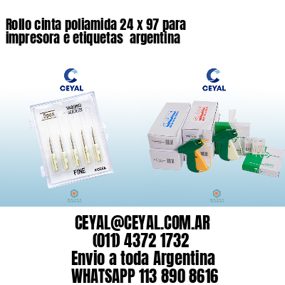 Rollo cinta poliamida 24 x 97 para impresora e etiquetas  argentina