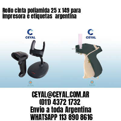 Rollo cinta poliamida 25 x 149 para impresora e etiquetas  argentina