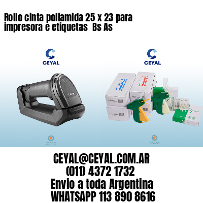 Rollo cinta poliamida 25 x 23 para impresora e etiquetas  Bs As