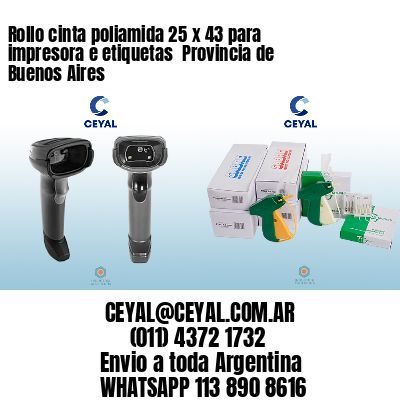 Rollo cinta poliamida 25 x 43 para impresora e etiquetas  Provincia de Buenos Aires