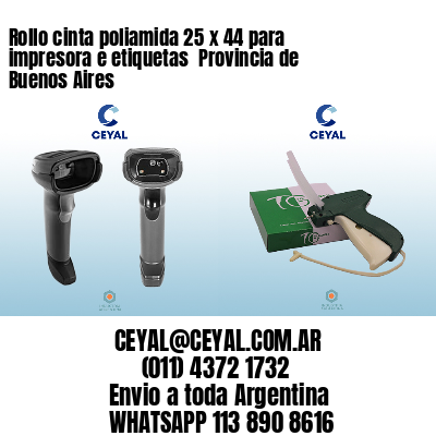 Rollo cinta poliamida 25 x 44 para impresora e etiquetas  Provincia de Buenos Aires
