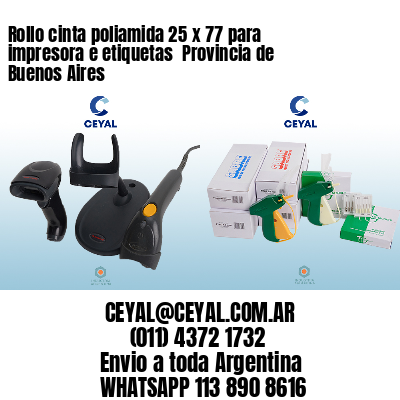 Rollo cinta poliamida 25 x 77 para impresora e etiquetas  Provincia de Buenos Aires