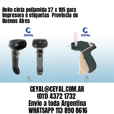 Rollo cinta poliamida 27 x 105 para impresora e etiquetas  Provincia de Buenos Aires