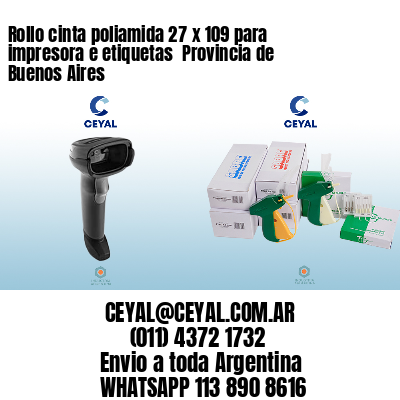 Rollo cinta poliamida 27 x 109 para impresora e etiquetas  Provincia de Buenos Aires