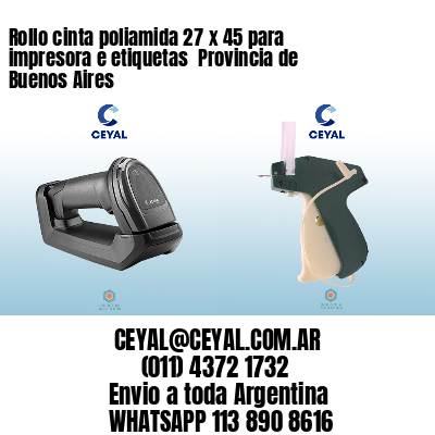 Rollo cinta poliamida 27 x 45 para impresora e etiquetas  Provincia de Buenos Aires