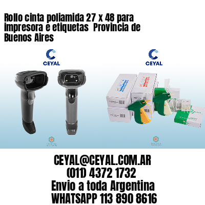 Rollo cinta poliamida 27 x 48 para impresora e etiquetas  Provincia de Buenos Aires