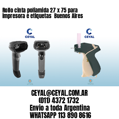 Rollo cinta poliamida 27 x 75 para impresora e etiquetas  Buenos Aires