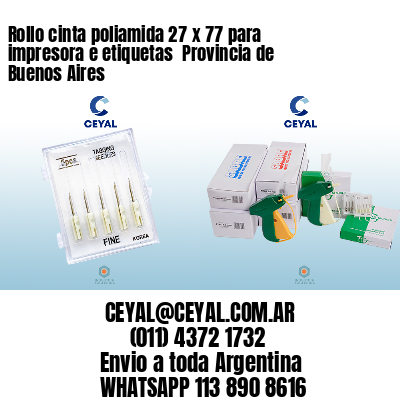 Rollo cinta poliamida 27 x 77 para impresora e etiquetas  Provincia de Buenos Aires