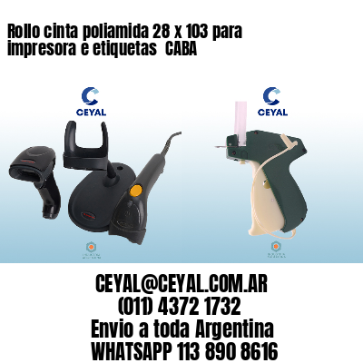Rollo cinta poliamida 28 x 103 para impresora e etiquetas  CABA