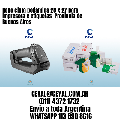 Rollo cinta poliamida 28 x 27 para impresora e etiquetas  Provincia de Buenos Aires