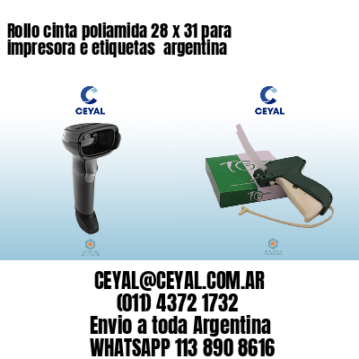 Rollo cinta poliamida 28 x 31 para impresora e etiquetas  argentina
