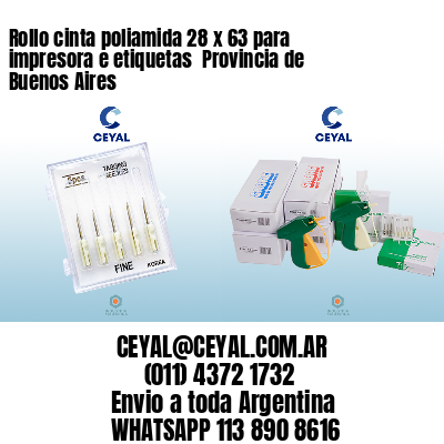 Rollo cinta poliamida 28 x 63 para impresora e etiquetas  Provincia de Buenos Aires