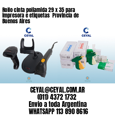 Rollo cinta poliamida 29 x 35 para impresora e etiquetas  Provincia de Buenos Aires