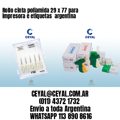Rollo cinta poliamida 29 x 77 para impresora e etiquetas  argentina