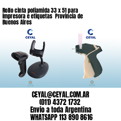 Rollo cinta poliamida 33 x 51 para impresora e etiquetas  Provincia de Buenos Aires