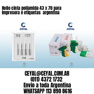 Rollo cinta poliamida 43 x 70 para impresora e etiquetas  argentina