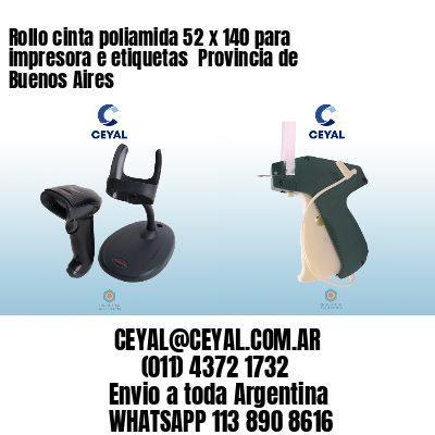 Rollo cinta poliamida 52 x 140 para impresora e etiquetas  Provincia de Buenos Aires 