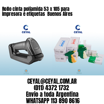 Rollo cinta poliamida 53 x 105 para impresora e etiquetas  Buenos Aires 