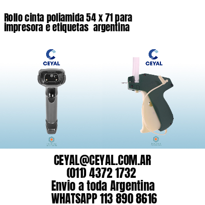 Rollo cinta poliamida 54 x 71 para impresora e etiquetas  argentina