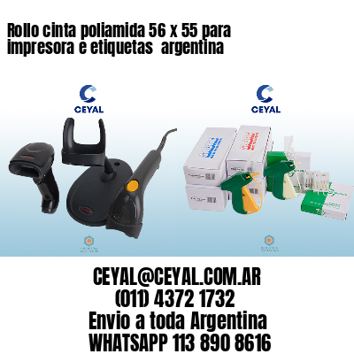 Rollo cinta poliamida 56 x 55 para impresora e etiquetas  argentina 