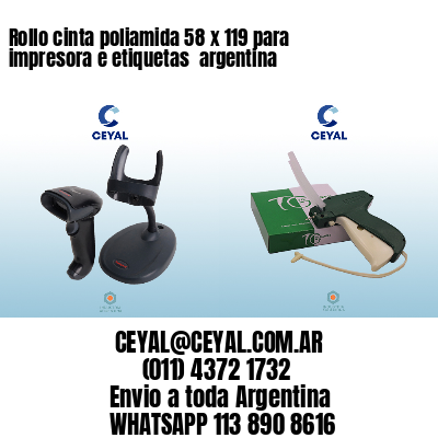 Rollo cinta poliamida 58 x 119 para impresora e etiquetas  argentina 