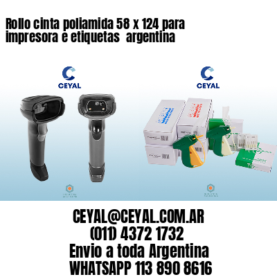 Rollo cinta poliamida 58 x 124 para impresora e etiquetas  argentina 