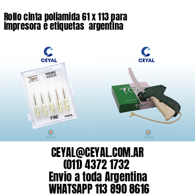 Rollo cinta poliamida 61 x 113 para impresora e etiquetas  argentina