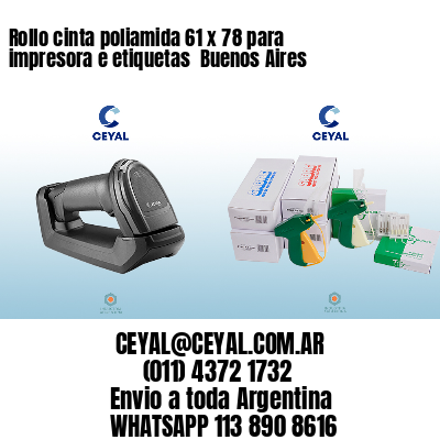 Rollo cinta poliamida 61 x 78 para impresora e etiquetas  Buenos Aires
