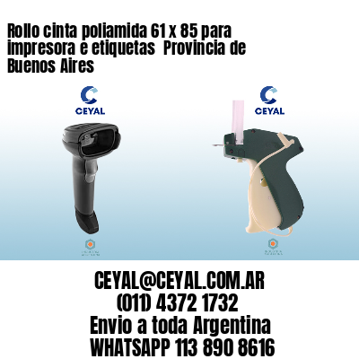 Rollo cinta poliamida 61 x 85 para impresora e etiquetas  Provincia de Buenos Aires