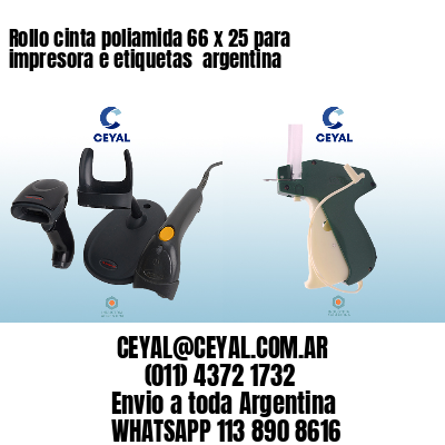 Rollo cinta poliamida 66 x 25 para impresora e etiquetas  argentina