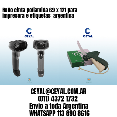 Rollo cinta poliamida 69 x 121 para impresora e etiquetas  argentina