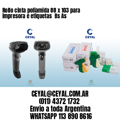 Rollo cinta poliamida 88 x 103 para impresora e etiquetas  Bs As