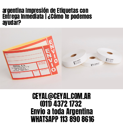 argentina Impresión de Etiquetas con Entrega Inmediata | ¿Cómo te podemos ayudar?
