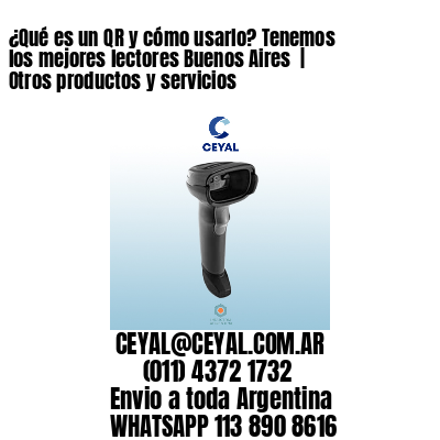 ¿Qué es un QR y cómo usarlo? Tenemos los mejores lectores Buenos Aires  | Otros productos y servicios