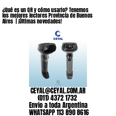 ¿Qué es un QR y cómo usarlo? Tenemos los mejores lectores Provincia de Buenos Aires  | ¡Últimas novedades!