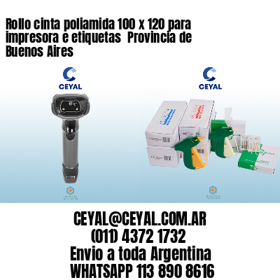 Rollo cinta poliamida 100 x 120 para impresora e etiquetas  Provincia de Buenos Aires