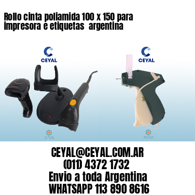Rollo cinta poliamida 100 x 150 para impresora e etiquetas  argentina