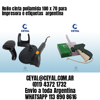 Rollo cinta poliamida 100 x 70 para impresora e etiquetas  argentina