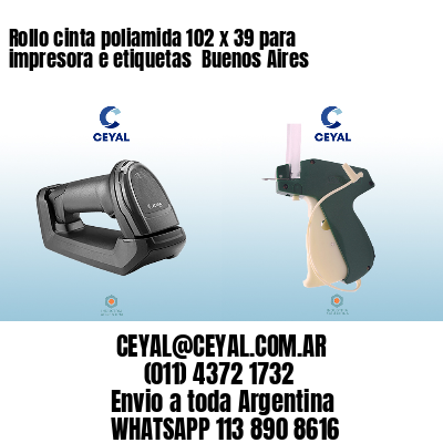 Rollo cinta poliamida 102 x 39 para impresora e etiquetas  Buenos Aires